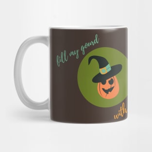 Fill my Gourd with Candy! Mug